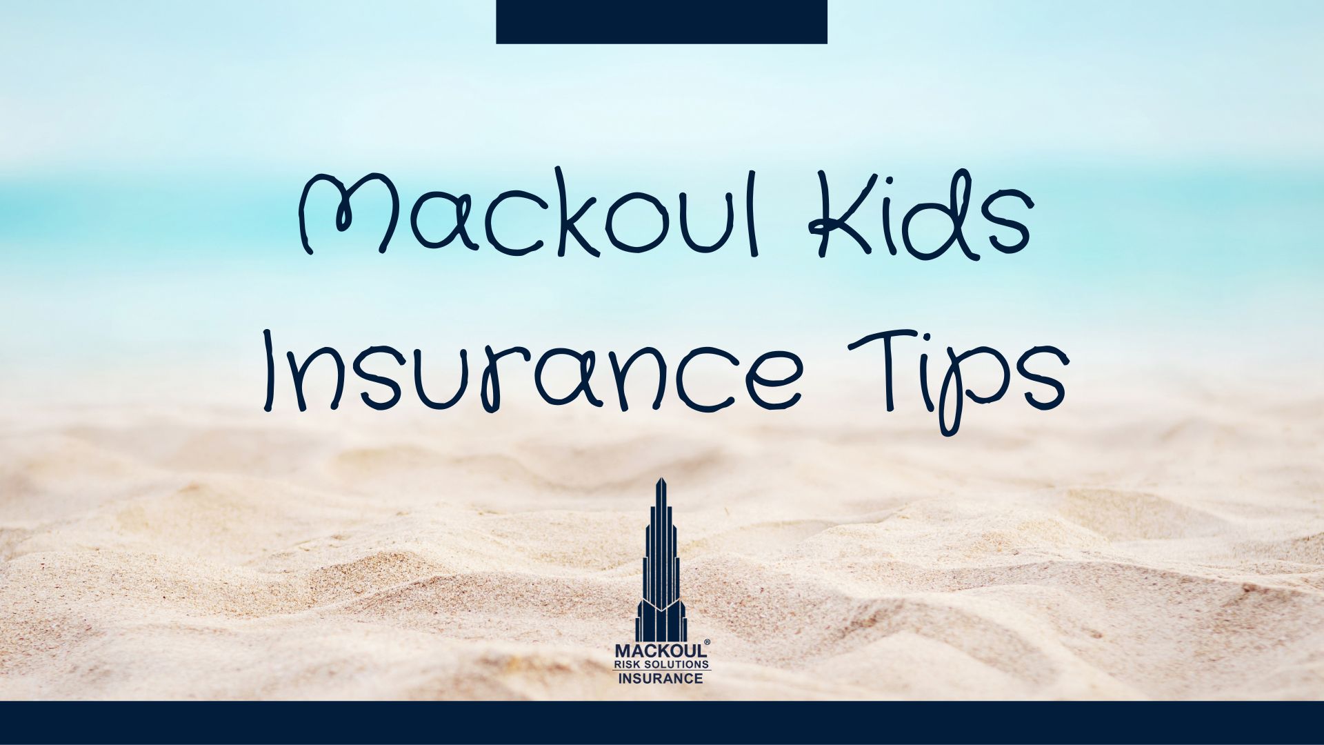 Mackou Mackoul Kids Insurance Tips, Summer 2023 - Mackoul Risk Solutions ...