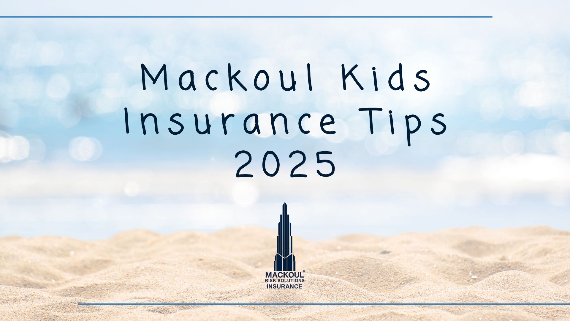 Mackou Mackoul Kids Insurance Tips for Summer 2025 - Mackoul Risk Solutions ...
